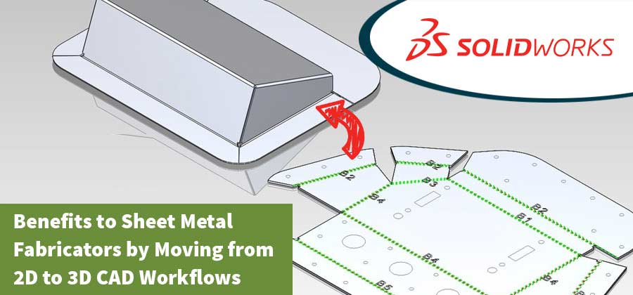 Sheet Metal Benefits of 2D to 3D
