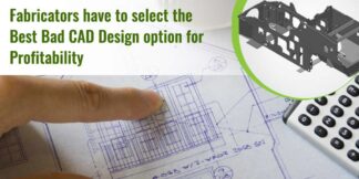Fabricators have to Select the Best Bad CAD Design Option for Profitability
