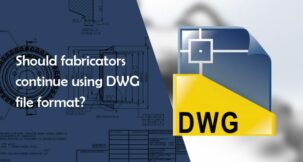 Should Fabricators Continue using DWG File Format?