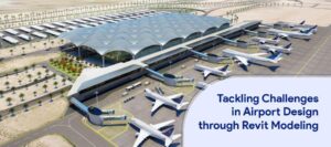 Revit Challenges Revit Modeling for Airports: Challenges and Solutions | TrueCADD