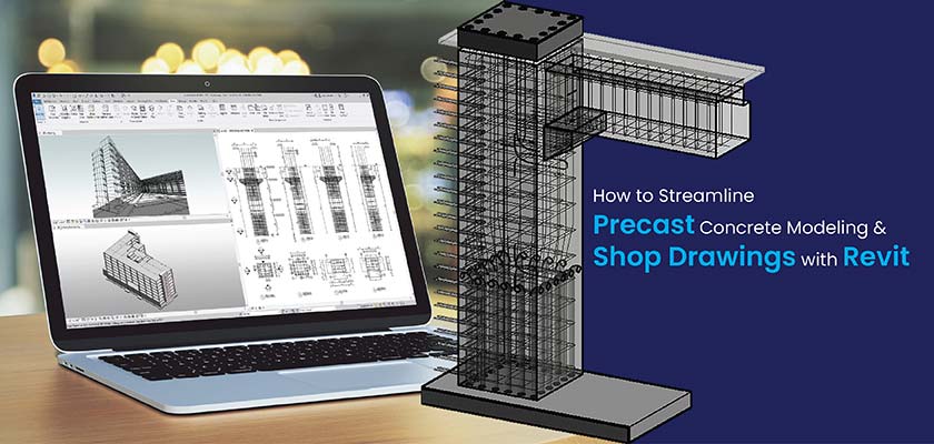 A Fast Way to Get Precast Concrete Models & Shop Drawings in Revit