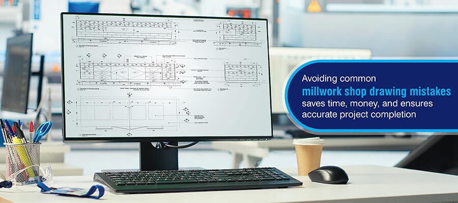 5 Common Mistakes to Avoid in Millwork Shop Drawings